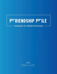 Title: Friendship File: Keepsake for Middle Schoolers (Blue Cover), Author: Publish Hope