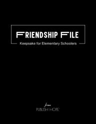 Title: Friendship File: Keepsake for Elementary Schoolers (Black Cover), Author: Publish Hope