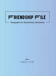 Title: Friendship File: Keepsake for Elementary Schoolers (Blue Cover), Author: Publish Hope
