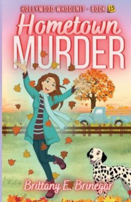 Title: Hometown Murder: A Humorous Cozy Mystery, Author: Brittany E. Brinegar