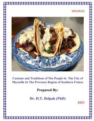 Title: Customs and Traditions of The People In The City of Marseille In The Provence Region of Southern France, Author: Heady Delpak