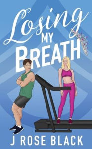 Books to download pdf Losing My Breath  (English Edition) 9798855681260 by J. Rose Black