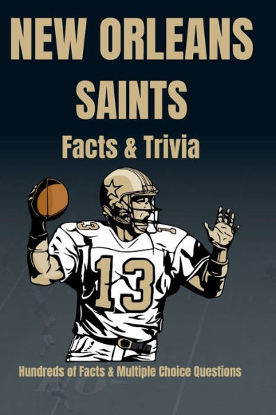 New Orleans Saints Facts & Trivia 100+ Fun Facts and Multiple Choice Questions