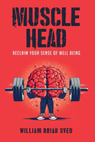 Title: Muscle Head, Author: William Brian Sved