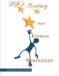 Title: Life's Ecstacy And Eternal Struggles, Author: Sandra Mayfield