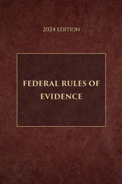 Federal Rules of Evidence 2024 Edition