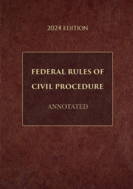 Title: Federal Rules of Civil Procedure Annotated 2024 Edition, Author: Supreme Court Of The United States