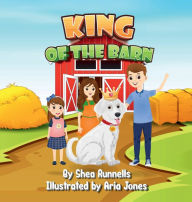 Title: King of the Barn, Author: Shea Runnells