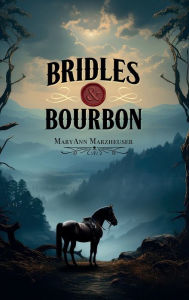 Title: Bridles and Bourbon, Author: Mary Ann Marzheuser