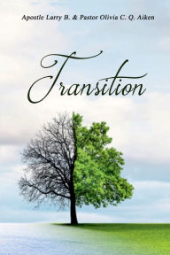 Title: Transition, Author: Pastor Olivia C. Q. Aiken