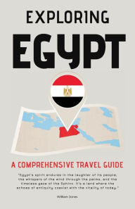 Title: Exploring Egypt: A Comprehensive Travel Guide, Author: William Jones