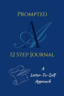 Prompted AA 12 Step Journal: A Letter To Self Approach