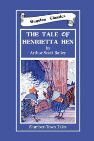 Title: THE TALE OF HENRIETTA HEN, Author: Arthur Scott Bailey