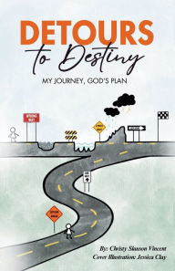 Title: Detours to Destiny: My Journey, God's Plan, Author: Christy Slauson Vincent