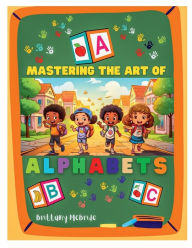 Title: Mastering The Art of Alphabets, Author: Brittany McBride