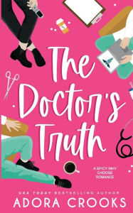 Free audio downloadable books The Doctor's Truth: A Why Choose Medical Romance by Adora Crooks