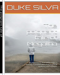 Title: The Poignant Tale of Megalha: A story shared by many a Woman, Author: DUKE SILVA