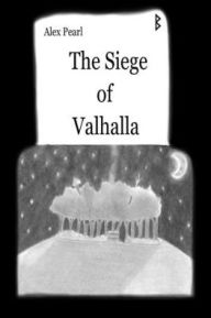 Title: The Siege of Valhalla, Author: Alex Pearl