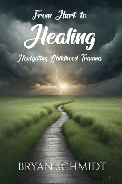 From Hurt to Healing Navigating Childhood Trauma