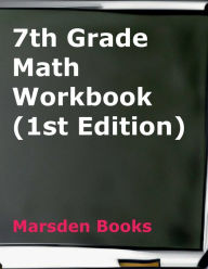 Title: 7th Grade Math Workbook (Marsden Books, 1st Edition, Student Edition / Without Solutions), Author: Marsden Books