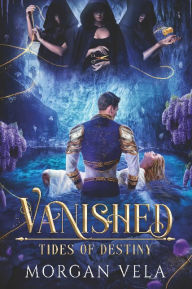 Title: Vanished Tides of Destiny: Tides of Destiny, Author: Morgan Vela