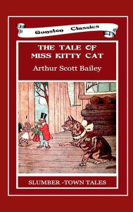 Title: THE TALE OF MISS KITTY CAT, Author: Arthur Scott Bailey