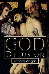 Title: THE GOD DELUSION, Author: Richard Morgan