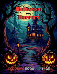 Title: Halloween Horrors Coloring Book for Kids: Spooky Scenes, Haunted Houses, and Mystical Creatures for Ages 7-12, Author: Vevolta Arts