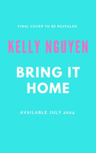 Title: Bring It Home: Book One, Author: Kelly Nguyen