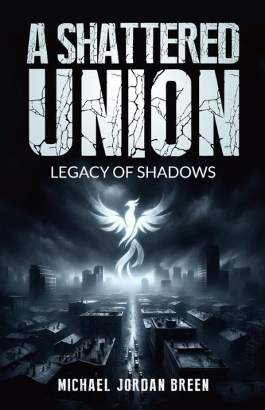 A Shattered Union: Legacy of Shadows: