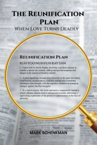 Title: The Reunification Plan: When Love Turns Deadly, Author: Mark Schenkman