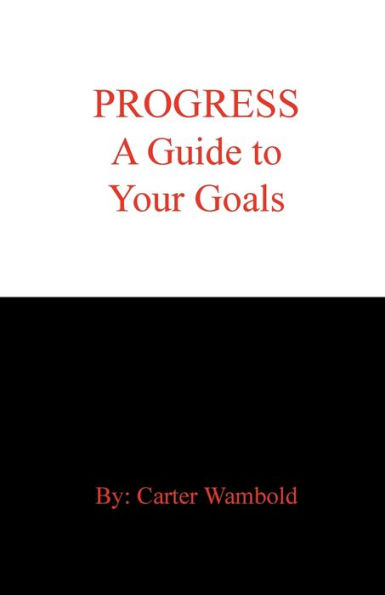 Progress: a Guide to Your Goals: