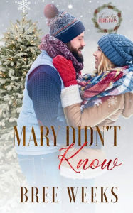 Title: Mary Didn't Know: A Country Christmas, Author: Bree Weeks