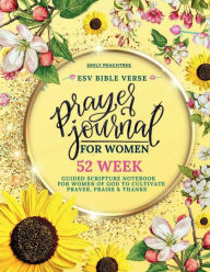 Title: Prayer Journal For Women: 52 Week Guided Scripture Notebook For Women Of God To Cultivate Prayer, Praise & Thanks:, Author: Emily Peachtree