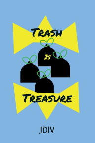 Title: Trash Is Treasure, Author: Jdiv