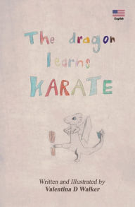 Title: The dragon learns karate, Author: Valentina D Walker