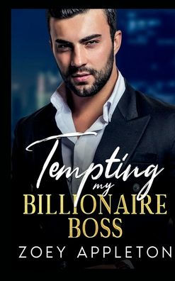 Tempting My Billionaire Boss: A Forbidden Love, Second Chance Romance