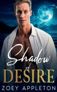Title: Shadow of Desire: A Friends to Lovers, Work Place Romance, Author: Zoey Appleton