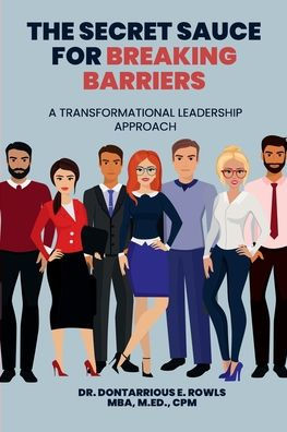 The Secret Sauce For Breaking Barriers: A Transformational Leadership Approach