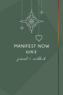 Manifest Now: Love:Workbook + Journal