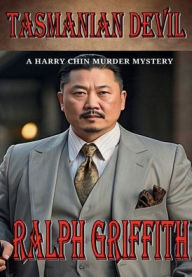 Title: Tasmanian Devil: A Harry Chin Murder Mystery, Author: Ralph Griffith