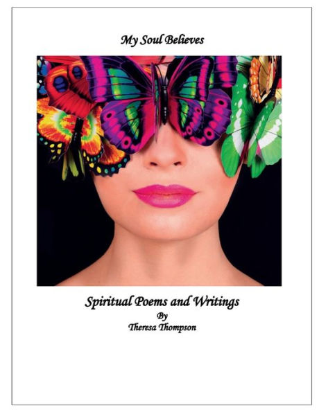 My Soul Believes: Spiritual Poems & Writings