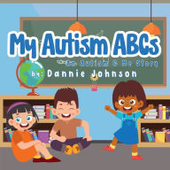 Title: My Autism ABC's, Author: Dannie Johnson