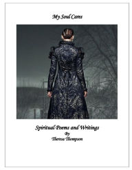 Title: My Soul Cares: Spiritual Poems & Writings, Author: Theresa Thompson