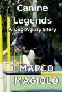 Canine Legends: A Dog Agility Story: