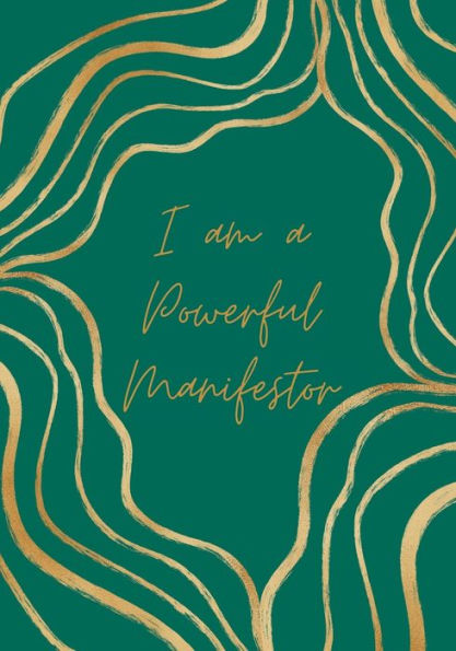 I am a Powerful Manifestor: Manifestation Journal