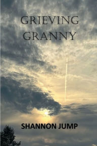 Title: GRIEVING GRANNY, Author: Shannon Jump