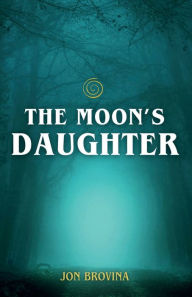 Title: The Moon's Daughter, Author: Jon Brovina