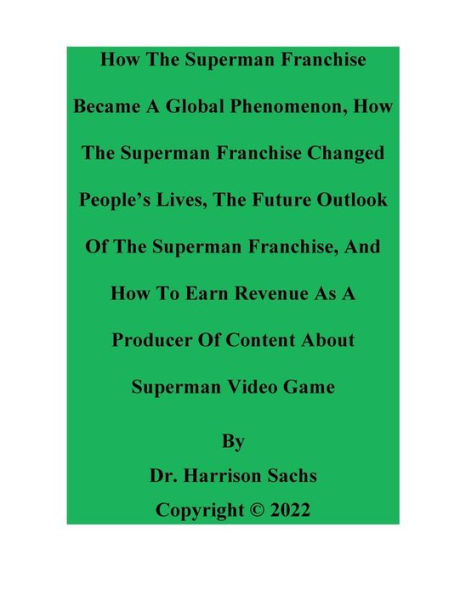 How The Superman Franchise Became A Global Phenomenon And How The Superman Franchise Changed People's Lives