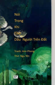 Title: Noi Trong Khi Cho Dau Nguoi Tren Dat, Author: Yïn Ngu